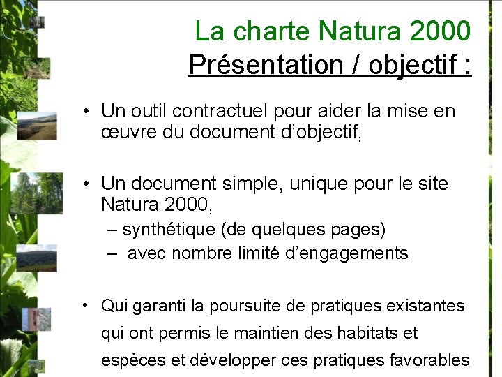 La charte Natura 2000 Présentation / objectif : • Un outil contractuel pour aider