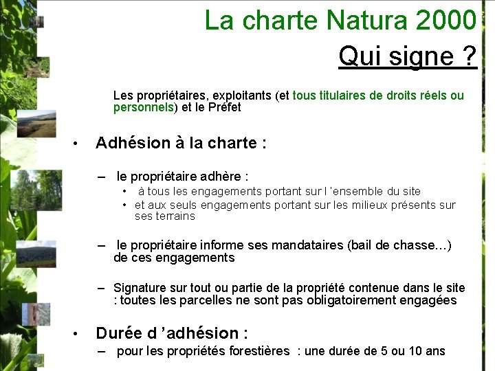 La charte Natura 2000 Qui signe ? Les propriétaires, exploitants (et tous titulaires de