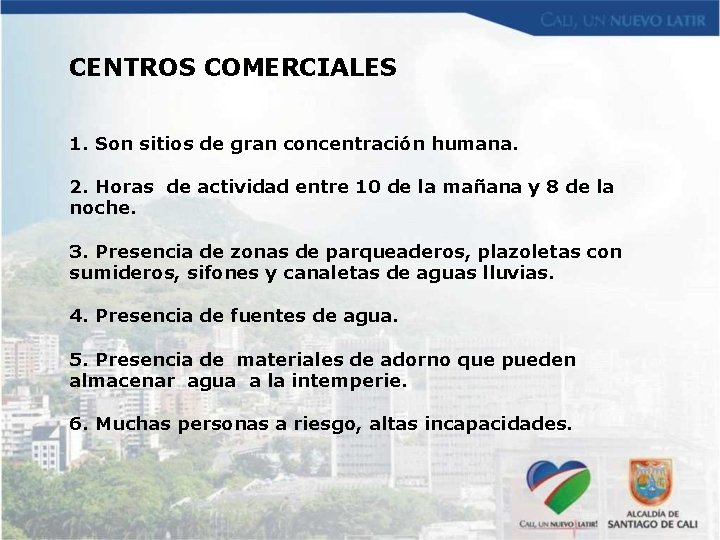 CENTROS COMERCIALES 1. Son sitios de gran concentración humana. 2. Horas de actividad entre