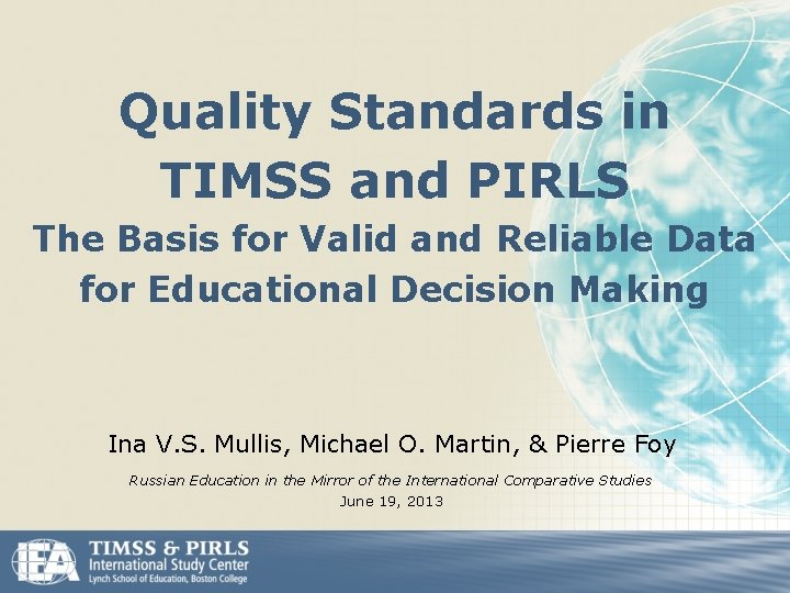 Quality Standards in TIMSS and PIRLS The Basis for Valid and Reliable Data for