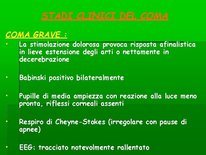 STADI CLINICI DEL COMA GRAVE : • La stimolazione dolorosa provoca risposta afinalistica in STADI CLINICI DEL COMA GRAVE : • La stimolazione dolorosa provoca risposta afinalistica in