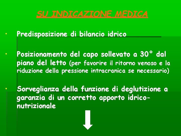 SU INDICAZIONE MEDICA • Predisposizione di bilancio idrico • Posizionamento del capo sollevato a SU INDICAZIONE MEDICA • Predisposizione di bilancio idrico • Posizionamento del capo sollevato a