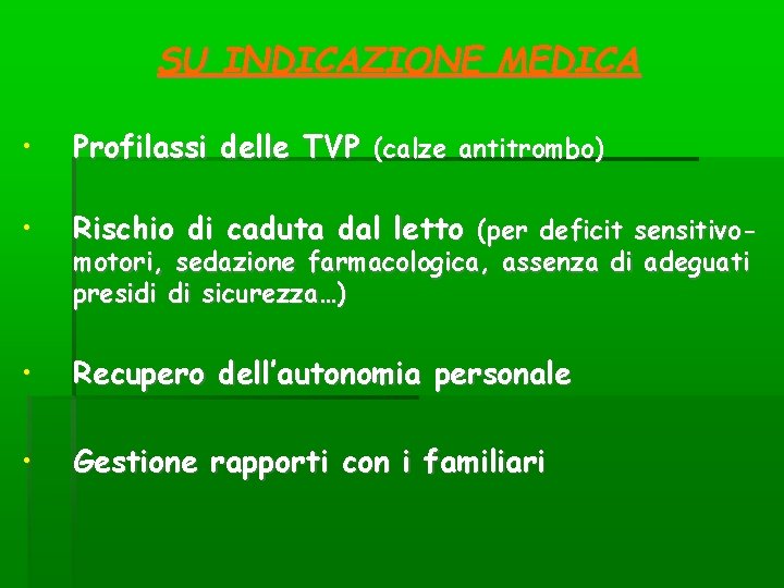 SU INDICAZIONE MEDICA • Profilassi delle TVP (calze antitrombo) • Rischio di caduta dal SU INDICAZIONE MEDICA • Profilassi delle TVP (calze antitrombo) • Rischio di caduta dal