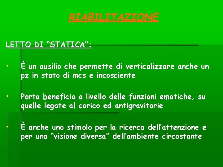 RIABILITAZIONE LETTO DI “STATICA”: • È un ausilio che permette di verticalizzare anche un RIABILITAZIONE LETTO DI “STATICA”: • È un ausilio che permette di verticalizzare anche un