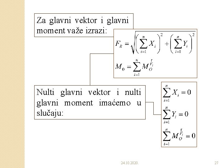 Za glavni vektor i glavni moment važe izrazi: Nulti glavni vektor i nulti glavni