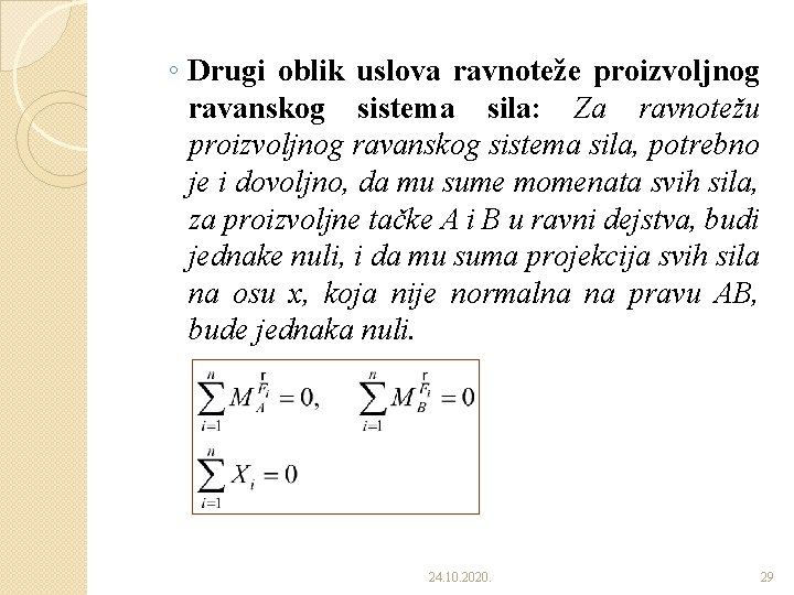 ◦ Drugi oblik uslova ravnoteže proizvoljnog ravanskog sistema sila: Za ravnotežu proizvoljnog ravanskog sistema