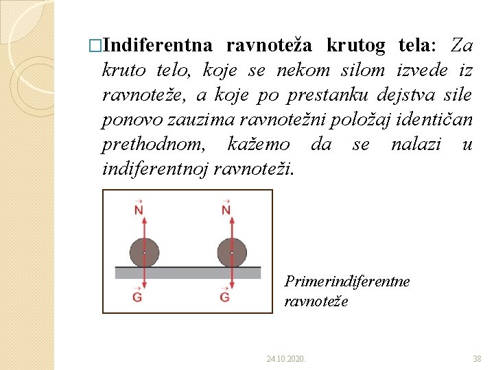 �Indiferentna ravnoteža krutog tela: Za kruto telo, koje se nekom silom izvede iz ravnoteže,