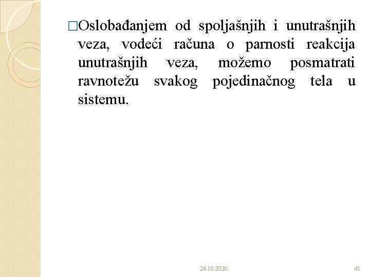 �Oslobađanjem od spoljašnjih i unutrašnjih veza, vodeći računa o parnosti reakcija unutrašnjih veza, možemo