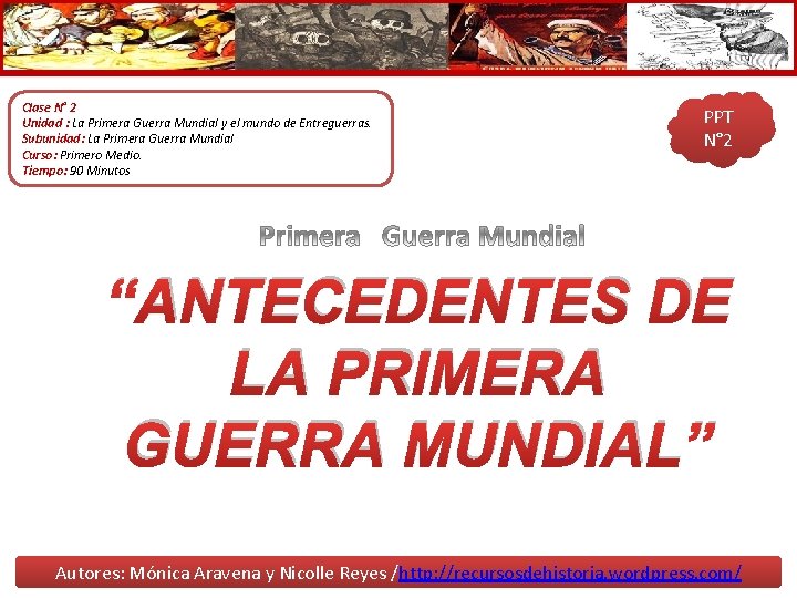 Clase N° 2 Unidad : La Primera Guerra Mundial y el mundo de Entreguerras. Clase N° 2 Unidad : La Primera Guerra Mundial y el mundo de Entreguerras.
