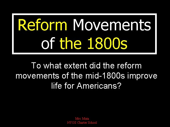 Reform Movements of the 1800 s To what extent did the reform movements of