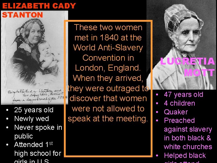 ELIZABETH CADY STANTON • 25 years old • Newly wed • Never spoke in