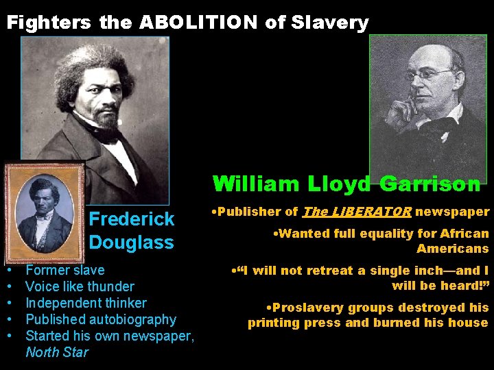 Fighters the ABOLITION of Slavery William Lloyd Garrison Frederick Douglass • • • Former