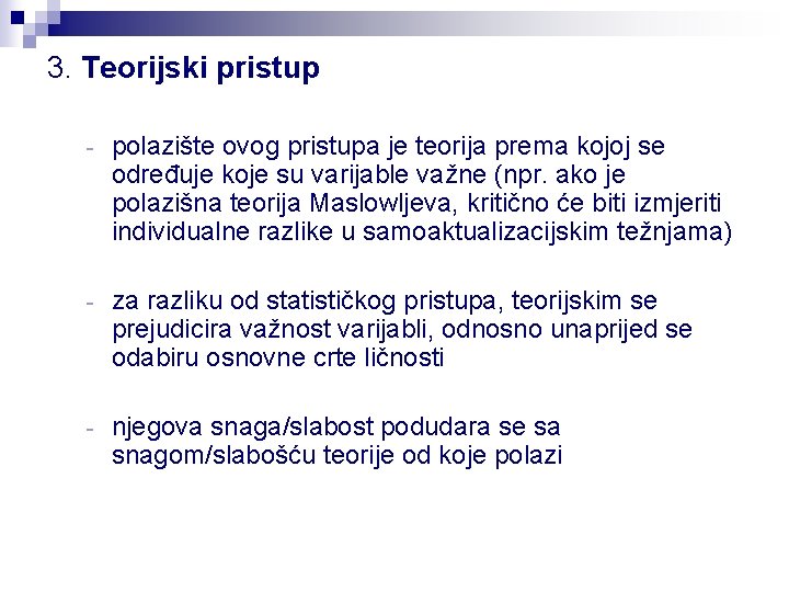 3. Teorijski pristup - polazište ovog pristupa je teorija prema kojoj se određuje koje