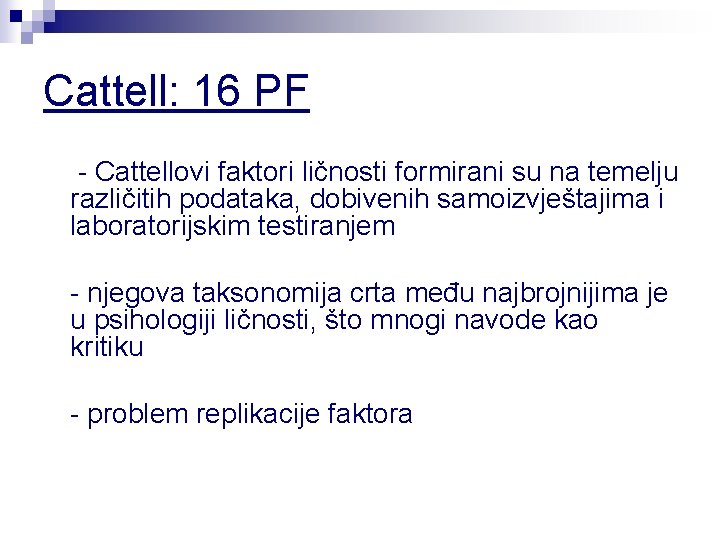 Cattell: 16 PF - Cattellovi faktori ličnosti formirani su na temelju različitih podataka, dobivenih
