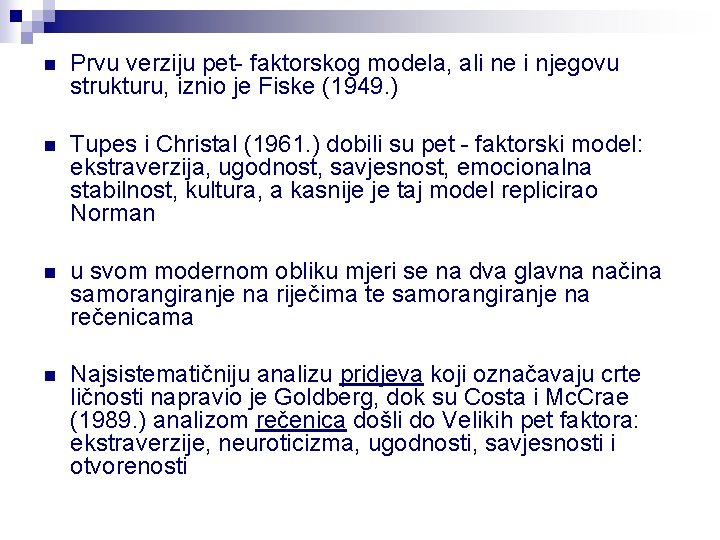 n Prvu verziju pet- faktorskog modela, ali ne i njegovu strukturu, iznio je Fiske