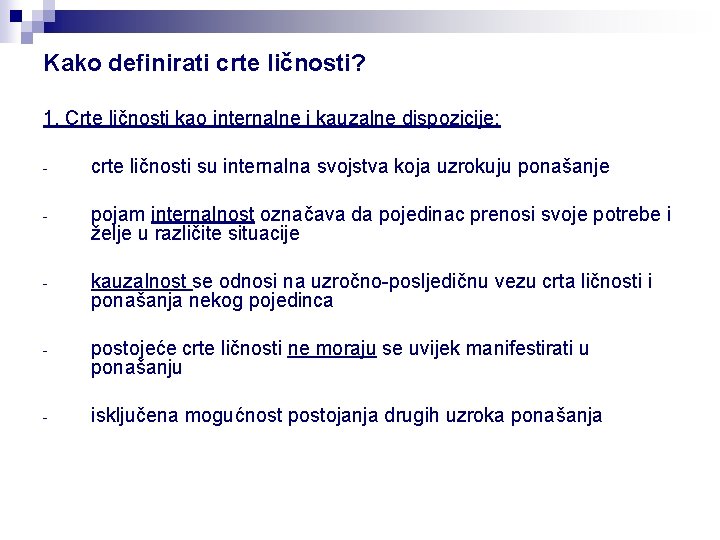 Kako definirati crte ličnosti? 1. Crte ličnosti kao internalne i kauzalne dispozicije: - crte