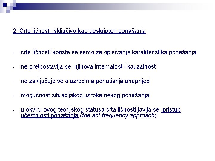 2. Crte ličnosti isključivo kao deskriptori ponašanja - crte ličnosti koriste se samo za