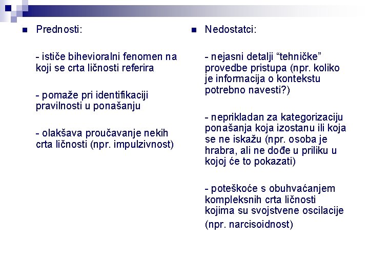 n Prednosti: - ističe bihevioralni fenomen na koji se crta ličnosti referira - pomaže