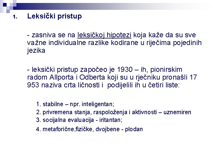 1. Leksički pristup - zasniva se na leksičkoj hipotezi koja kaže da su sve