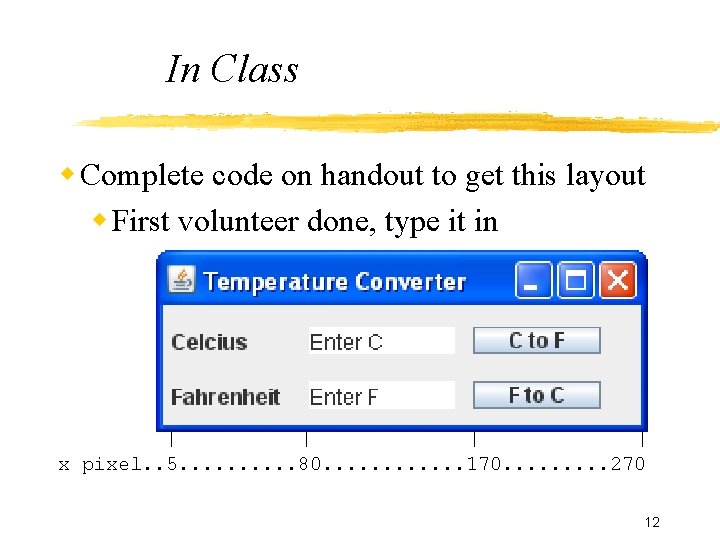 In Class Complete code on handout to get this layout First volunteer done, type