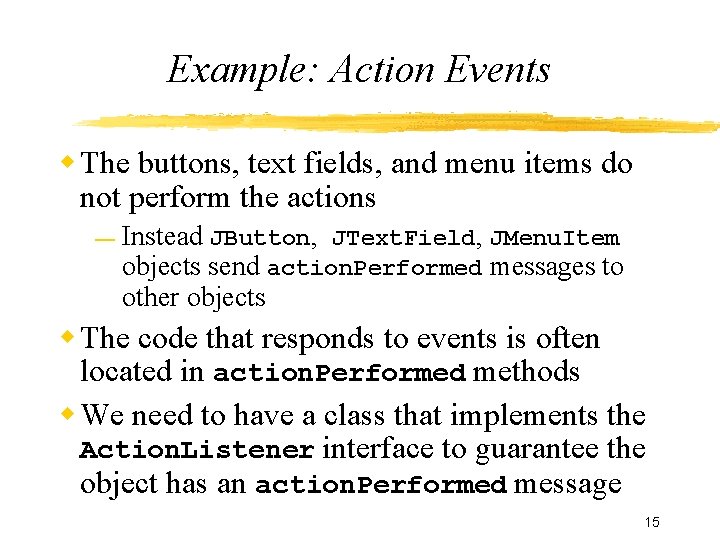 Example: Action Events The buttons, text fields, and menu items do not perform the