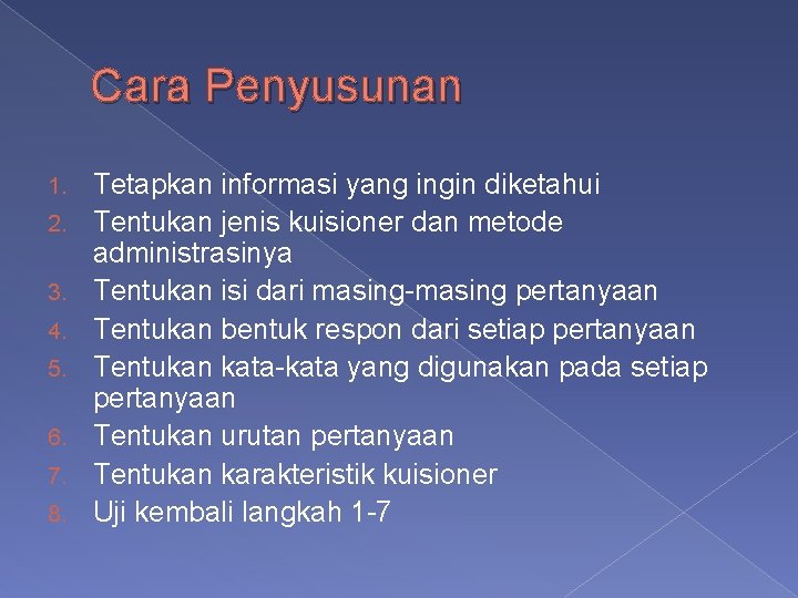 Cara Penyusunan 1. 2. 3. 4. 5. 6. 7. 8. Tetapkan informasi yang ingin