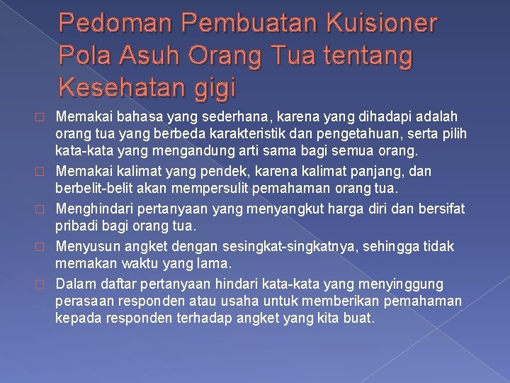 Pedoman Pembuatan Kuisioner Pola Asuh Orang Tua tentang Kesehatan gigi � � � Memakai