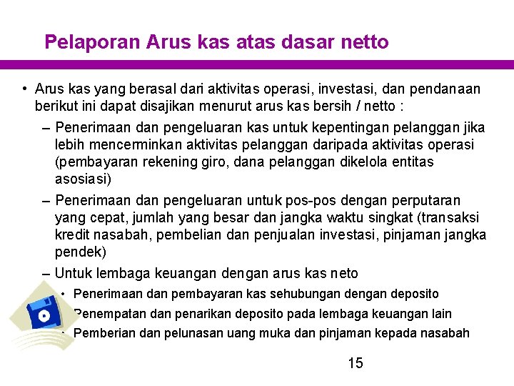 Pelaporan Arus kas atas dasar netto • Arus kas yang berasal dari aktivitas operasi,