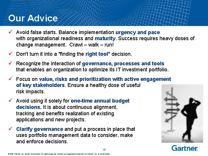 Our Advice ü Avoid false starts. Balance implementation urgency and pace with organizational readiness