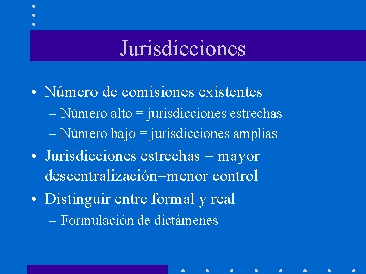 Jurisdicciones • Número de comisiones existentes – Número alto = jurisdicciones estrechas – Número