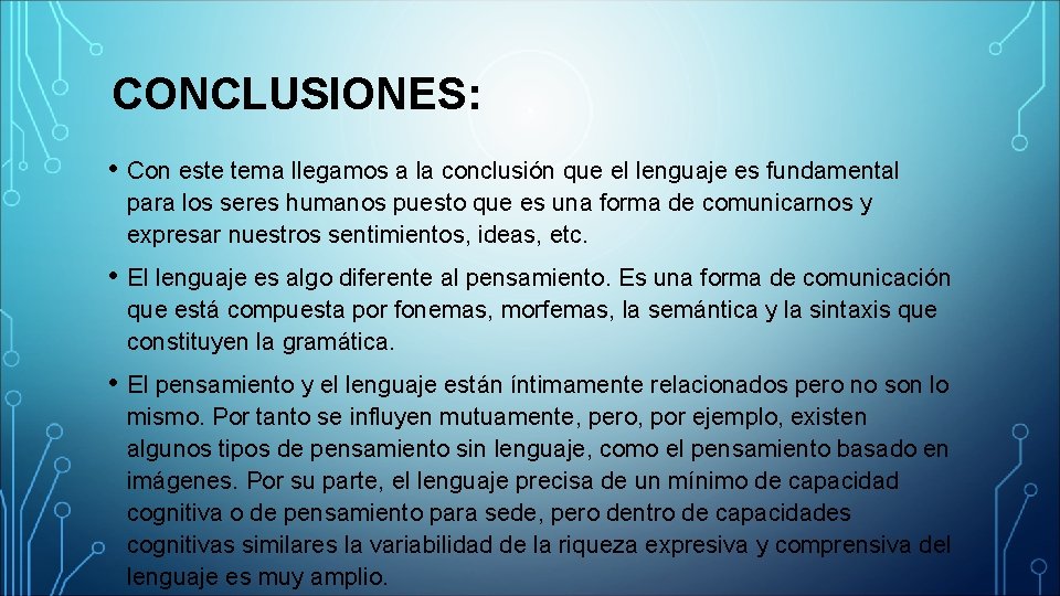 CONCLUSIONES: • Con este tema llegamos a la conclusión que el lenguaje es fundamental