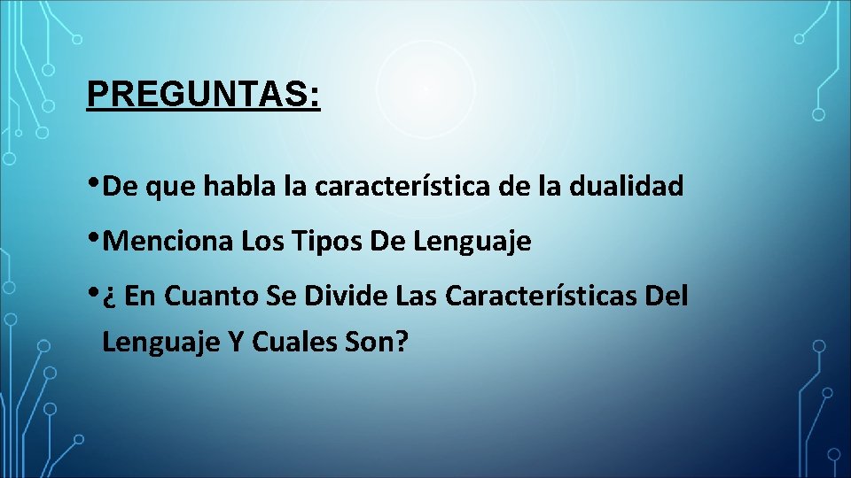 PREGUNTAS: • De que habla la característica de la dualidad • Menciona Los Tipos