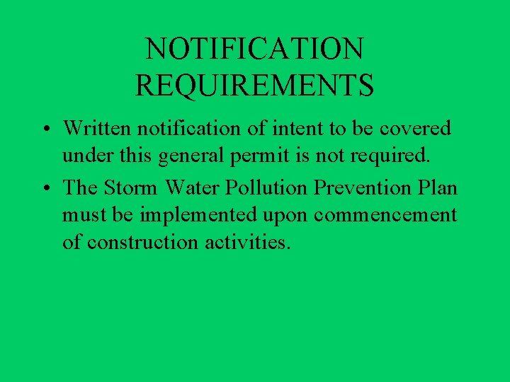NOTIFICATION REQUIREMENTS • Written notification of intent to be covered under this general permit