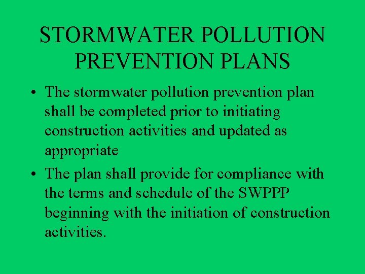 STORMWATER POLLUTION PREVENTION PLANS • The stormwater pollution prevention plan shall be completed prior