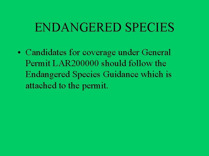ENDANGERED SPECIES • Candidates for coverage under General Permit LAR 200000 should follow the