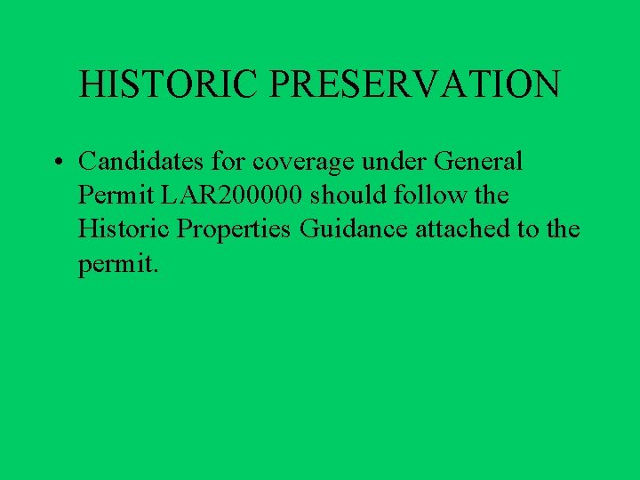 HISTORIC PRESERVATION • Candidates for coverage under General Permit LAR 200000 should follow the