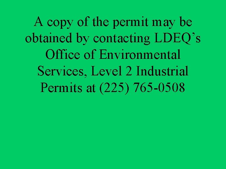 A copy of the permit may be obtained by contacting LDEQ’s Office of Environmental