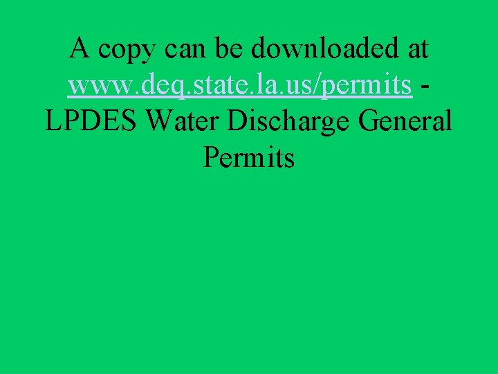 A copy can be downloaded at www. deq. state. la. us/permits LPDES Water Discharge