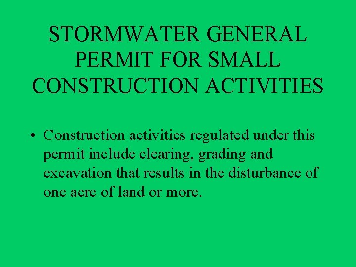STORMWATER GENERAL PERMIT FOR SMALL CONSTRUCTION ACTIVITIES • Construction activities regulated under this permit