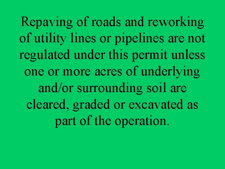 Repaving of roads and reworking of utility lines or pipelines are not regulated under