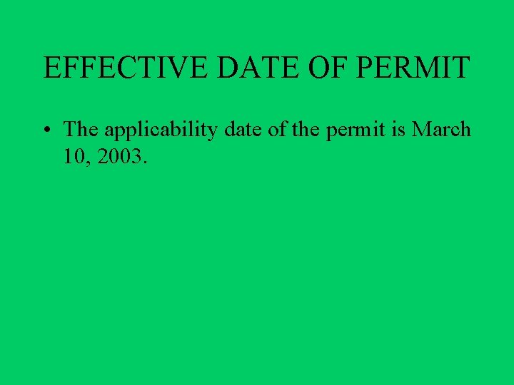 EFFECTIVE DATE OF PERMIT • The applicability date of the permit is March 10,