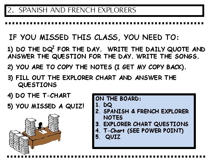 2. SPANISH AND FRENCH EXPLORERS IF YOU MISSED THIS CLASS, YOU NEED TO: 1)