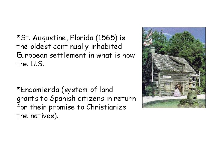 *St. Augustine, Florida (1565) is the oldest continually inhabited European settlement in what is