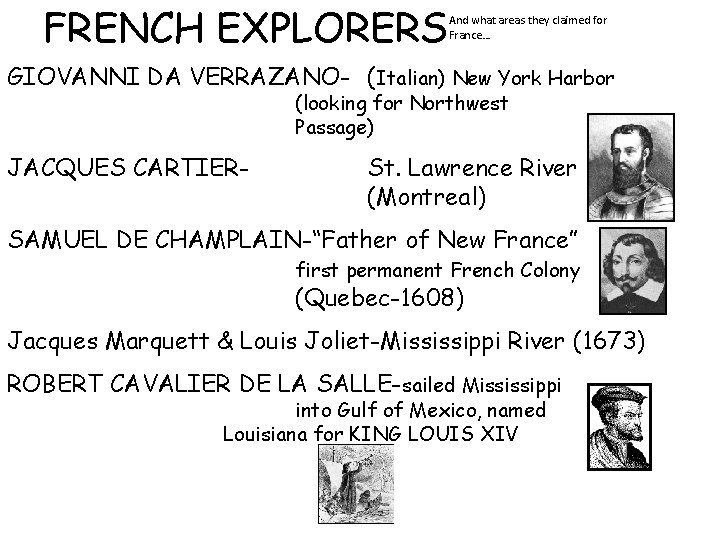 FRENCH EXPLORERS And what areas they claimed for France… GIOVANNI DA VERRAZANO- (Italian) New