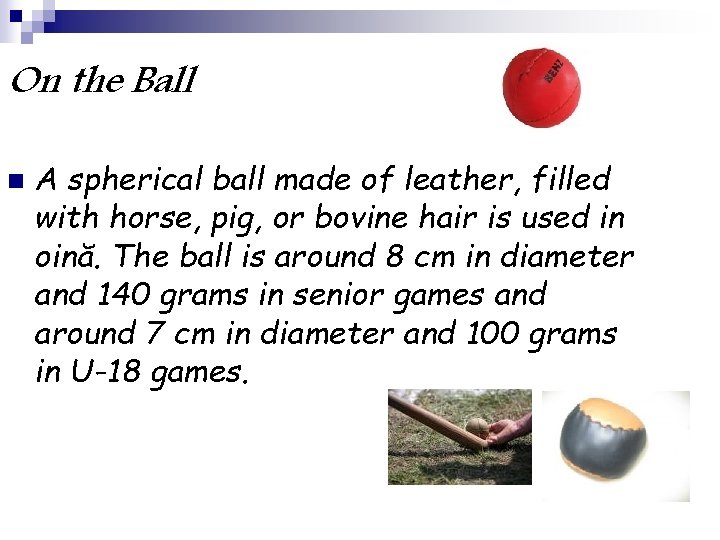 On the Ball n A spherical ball made of leather, filled with horse, pig,