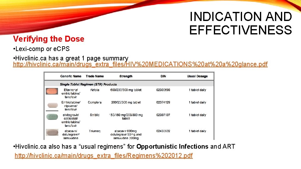 Verifying the Dose INDICATION AND EFFECTIVENESS • Lexi-comp or e. CPS • Hivclinic. ca