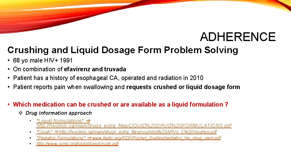 ADHERENCE Crushing and Liquid Dosage Form Problem Solving • • 68 yo male HIV+