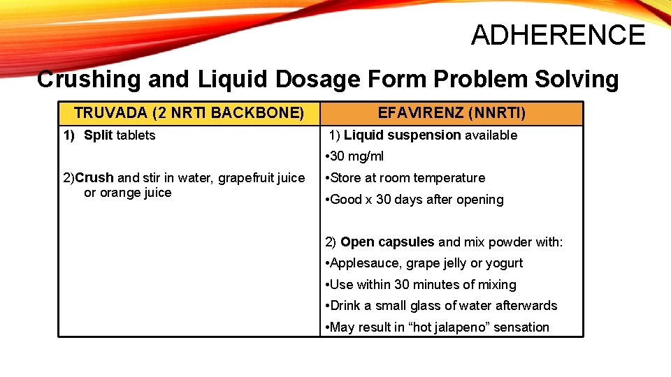 ADHERENCE Crushing and Liquid Dosage Form Problem Solving TRUVADA (2 NRTI BACKBONE) 1) Split