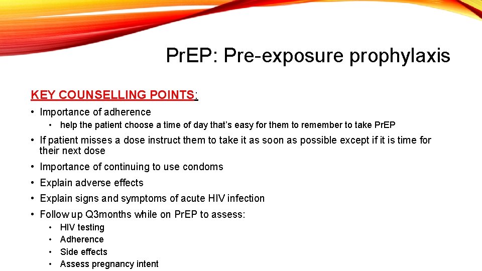 Pr. EP: Pre-exposure prophylaxis KEY COUNSELLING POINTS: • Importance of adherence • help the