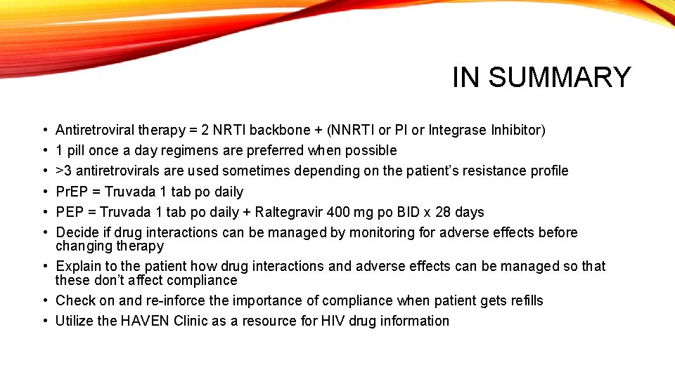 IN SUMMARY • • • Antiretroviral therapy = 2 NRTI backbone + (NNRTI or